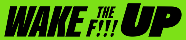 Wake The F!!! Up